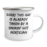 Funny Mortician Gifts from Friends for Dad's Day - Camping Mug 'Sorry This Guy Is Already Taken By A Smokin' Hot Mortician' for Mortician Enthusiasts - Image 2